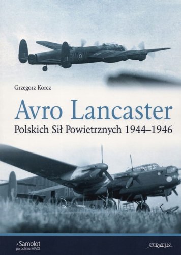 Przejdź do produktu Stratus - Avro Lancaster Polskich Sił Powietrznych 1944-1946