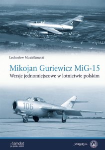 Stratus - Samolot po polsku Maxi - Mikojan Gurewicz MiG-15. Wersje jednomiejscowe w lotnictwie polskim